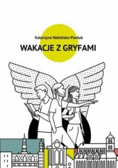 Okładka książki Wakacje z gryfami Katarzyna Nakielska-Pawluk