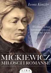 Okładka książki Mickiewicz. Miłości i romanse Iwona Kienzler