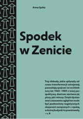 Okładka książki Spodek w Zenicie. Przewodnik po architekturze lat 1945–1989 w województwie śląskim Anna Syska