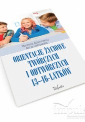 Okładka książki Orientacje życiowe twórczych i odtwórczych 13-16-latków