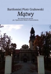 Mątwy - Rys historyczny parafii pw. Opatrzności Bożej w Inowrocławiu