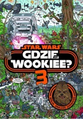 Okładka książki Star Wars. Gdzie jest Wookiee? Tom 3 praca zbiorowa