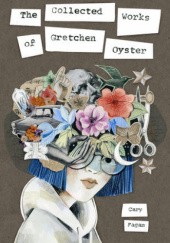 Okładka książki The Collected Works of Gretchen Oyster Cary Fagan