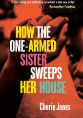 Okładka książki How the One-Armed Sister Sweeps Her House Cherie Jones