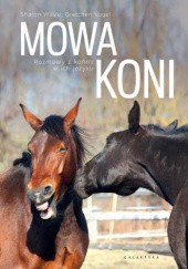 Okładka książki Mowa koni. Rozmowy z końmi w ich języku Gretchen Vogel, Sharon Wilsie