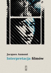 Okładka książki Interpretacja filmów Jacques Aumont