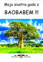 Okładka książki Moja siostra gada z baobabem !!! Marek Ł.J. Mazur