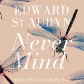 Okładka książki Never Mind Edward St Aubyn