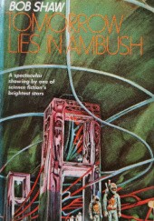 Okładka książki Tomorrow Lies in Ambush Bob Shaw