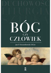 Okładka książki Bóg czy człowiek Jan P. Strumiłowski OCist