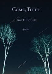 Okładka książki Come, Thief. Poems Jane Hirshfield