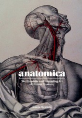 Okładka książki Anatomica. The exquisite & unsettling art of human anatomy. Joanna Ebenstein
