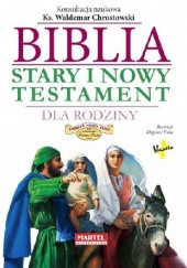 Okładka książki BIBLIA Stary i Nowy Testament dla rodziny Zbigniew Freus (ilustrator), Zespół VOCATIO, praca zbiorowa