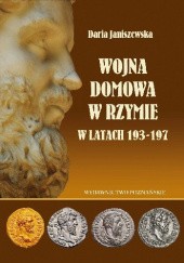 Okładka książki Wojna domowa w Rzymie w latach 193-197 Daria Janiszewska