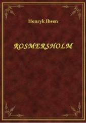 Okładka książki Rosmersholm Henrik Ibsen