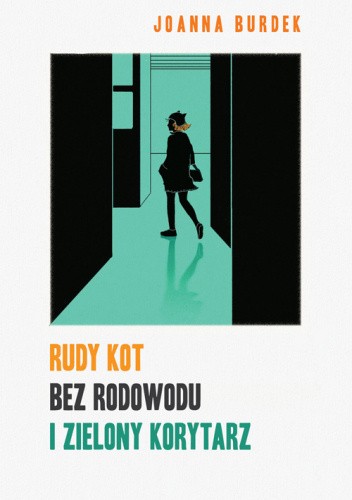 Okładka książki Rudy kot bez rodowodu i zielony korytarz Joanna Burdek