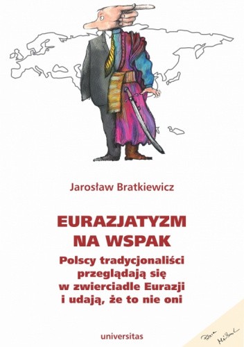 Eurazjatyzm na wspak. Polscy tradycjonaliści przeglądają się w zwierciadle Eurazji i udają, że to nie oni