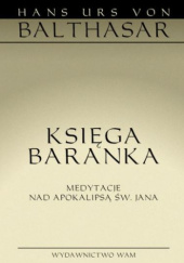 Okładka książki Księga Baranka. Medytacje nad Apokalipsą św. Jana Hans Urs von Balthasar