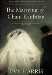 Okładka książki The Marrying of Chani Kaufman Eve Harris