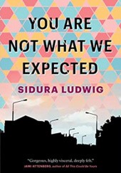 Okładka książki You Are Not What We Expected Sidura Ludwig