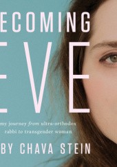 Okładka książki Becoming Eve: My Journey from Ultra-Orthodox Rabbi to Transgender Woman Abby Stein