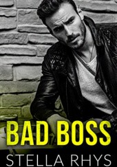 Okładka książki Bad Boss Stella Rhys