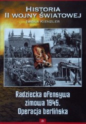 Okładka książki Radziecka ofensywa zimowa 1945. Operacja berlińska Iwona Kienzler
