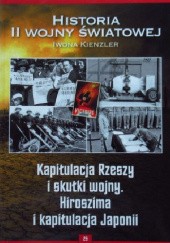 Okładka książki Kapitulacja Rzeszy i skutki wojny. Hirosima i kapitulacja Japonii Iwona Kienzler