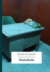 Okładka książki Diaboliada. Powieść o tym, jak bliźniacy zgubili referenta Michaił Bułhakow