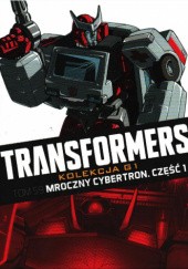 Transformers #59: Mroczny Cybertron. Część 1