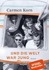 Okładka książki Und die Welt war jung Carmen Korn