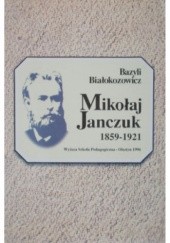 Okładka książki Mikołaj Janczuk 1859 - 1921 Bazyli Białokozowicz