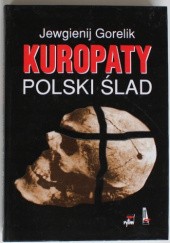 Okładka książki Kuropaty - Polski ślad Jewgienij Gorelik