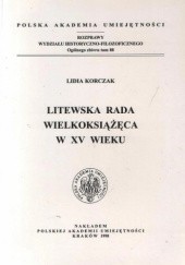 Okładka książki Litewska Rada Wielkoksiążęca w XV wieku Lidia Korczak