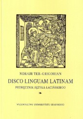 Okładka książki Disco linguam latinam. Podręcznik języka łacińskiego Norajr Ter-Grigorian