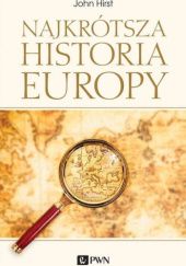 Okładka książki Najkrótsza historia Europy John Hirst