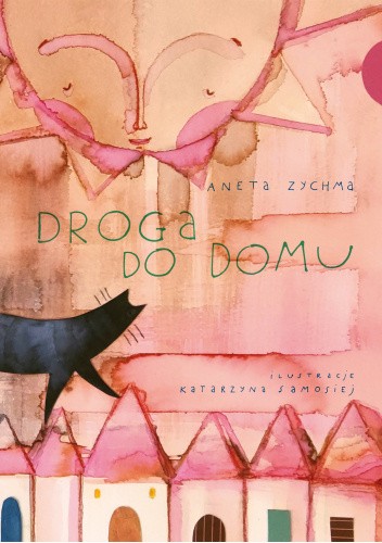 Okładka książki Droga do domu Katarzyna Samosiej, Aneta Zychma