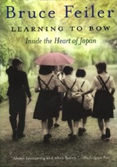 Okładka książki Learning to Bow: Inside the Heart of Japan Bruce Feiler