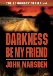 Okładka książki Darkness, Be My Friend John Marsden