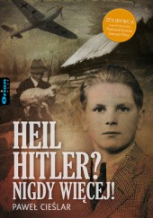 Okładka książki Heil Hitler? Nigdy więcej! Paweł Cieślar