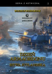 Okładka książki Dzień Armagedonu. Bitwa Jutlandzka Wojciech Włódarczak