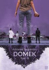 Okładka książki Domek. Tom III Adrianna Szymańska