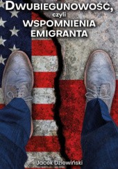 Okładka książki Dwubiegunowość, czyli wspomnienia emigranta