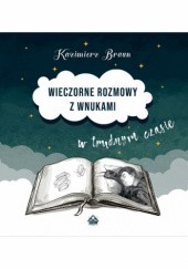 Okładka książki Wieczorne rozmowy z wnukami w trudnym czasie Kazimierz Braun