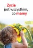 Okładka książki Życie jest wszystkim, co mamy Bruno Ferrero