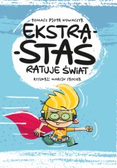 Okładka książki Ekstra-Staś ratuje świat Tomasz Piotr Nowaczyk