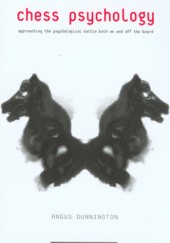 Okładka książki Chess Psychology: Approaching the Psychological Battle both On and Off the Board Angus Dunnington