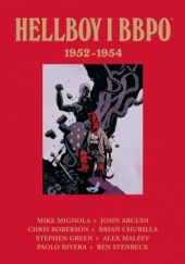Okładka książki Hellboy i BBPO: 1952-1954 John Arcudi, Mike Mignola, Paolo Rivera, Chris Roberson, Ben Stenbeck