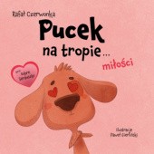 Okładka książki Pucek na tropie... miłości Rafał Czerwonka