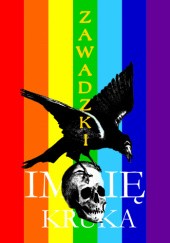Okładka książki Imię Kruka [Limited eXclusive Rainbow Cover Edition] Adrian Zawadzki